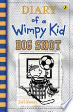 Diary of a wimpy kid : Big shot / by Jeff Kinney.