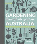Gardening through the year in Australia / Ian Spence ; Australian consultant Jennifer Wilkinson.