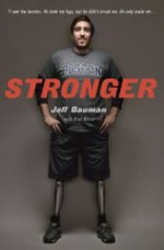 Stronger : fighting back after the Boston Marathon bombing / Jeff Bauman with Bret Witter.