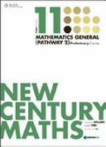 New century maths 11 : general mathematics (pathway 2) preliminary course / Margaret Willard, Robert Yen.