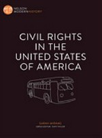 Civil rights in the United States of America / Sarah Mirams ; series editor, Tony Taylor.