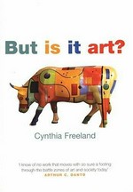 But is it art? : an introduction to art theory / Cynthia Freeland.