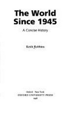 The world since 1945 : a concise history / Keith Robbins.