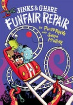 Jinks and O'Hare funfair repair / by Philip Reeve and Sarah McIntyre.