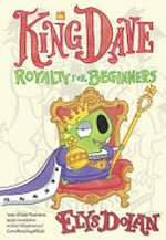 King Dave : royalty for beginners / from the most bonkers mind of Elys Dolan.