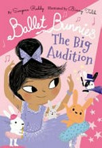 The big audition / by Swapna Reddy ; illustrated by Binny Talib.