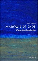 The Marquis de Sade : a very short introduction / John Phillips.