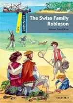 The Swiss family Robinson / Johann David Wyss ; text adaptation by Alex Raynham ; illustrated by Peter Cottrill.