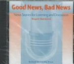 Good news, bad news : news stories for listening and discussion / Roger Barnard.