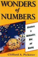 Wonders of numbers : adventures in math, mind, and meaning / Clifford A. Pickover.