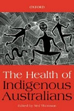 The health of indigenous Australians / edited by Neil Thomson.