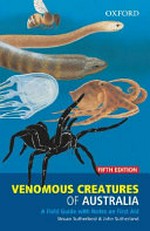 Venomous creatures of Australia : a field guide with notes on first aid / Struan K. Sutherland, John Sutherland.