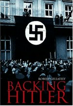 Backing Hitler : consent and coercion in Nazi Germany / Robert Gellately.