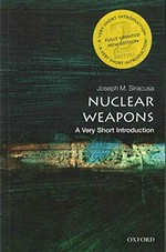 Nuclear weapons : a very short introduction / Joseph M. Siracusa.