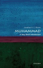 Muhammad : a very short introduction / Jonathan A. C. Brown.