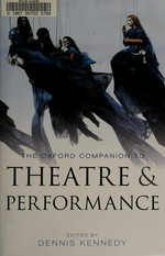 The Oxford companion to theatre and performance / edited by Dennis Kennedy.