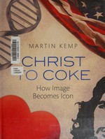 Christ to Coke : how image becomes icon / Martin Kemp.