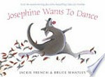 Josephine wants to dance / written by Jackie French ; illustrated by Bruce Whately.