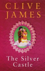 The silver castle : a novel / Clive James.