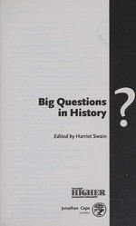 Big questions in history / edited by Harriet Swain.
