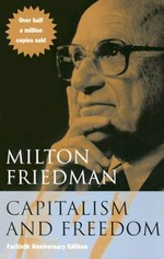 Capitalism and freedom / Milton Friedman ; with the assistance of Rose D. Friedman ; with a new preface by the author.