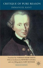 Critique of pure reason / Immanuel Kant ; translated by Norman Kemp Smith.