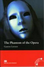 The phantom of the opera / Gaston Leroux ; translated from the French and retold by Stephen Colbourn.