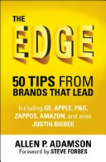 The edge : 50 tips from brands that lead / Allen P. Adamson ; foreword by Steve Forbes.