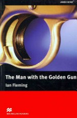 The man with the golden gun / Ian Fleming ; retold by Helen Holwill.