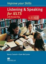 Listening & speaking for IELTS with answer key : 4.5-6.0 / Barry Cusack, Sam McCarter.