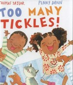Too many tickles! / by Thomas Taylor ; illustrated by Penny Dann.