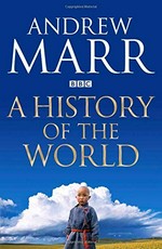 A history of the world / Andrew Marr.