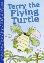 Terry the flying turtle / by Anna Wilson ; illustrated by Mike Gordon
