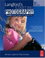 Langford's Starting photography : the guide to great images with digital or film / Michael Langford, Philip Andrews.