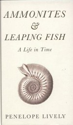Ammonites and leaping fish : a life in time / Penelope Lively.
