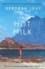 Hot milk / Deborah Levy.