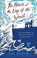 The house at the edge of the world / Julia Rochester.