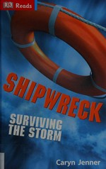 Shipwreck : surviving the storm / by Caryn Jenner.