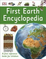 First Earth encyclopedia / written and edited by Wendy Horobin, Caroline Stamps.