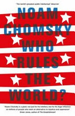 Who rules the world? / Noam Chomsky.