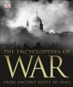 The encyclopedia of war : from Ancient Egypt to Iraq / editorial consultant, Saul David.