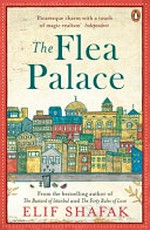 The flea palace / Elif Shafak ; translated from the Turkish by Müge Göçek.