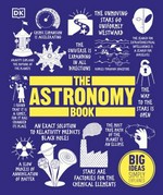 The astronomy book / [contributors: Jacqueline Mitton, consultant editor, David W Hughes, Robert Dinwiddie, Penny Johnson, Tom Jackson].
