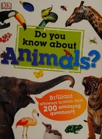 Do you know about animals? / Derek Harvey.