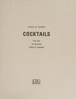 Cocktails : the art of mixing perfect drinks / Klaus St. Rainer.