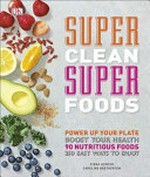 Super clean super foods / Fiona Hunter, Caroline Bretherton.