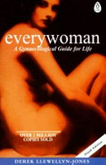 Everywoman : a gynaecological guide for life / Derek Llewellyn-Jones.