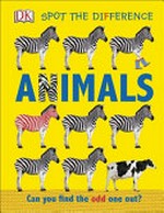 Animals : can you find the odd one out? / Design and illustration Victoria Palastanga ; written by Violet Peto.