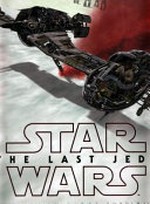 Star Wars, the last Jedi : incredible cross-sections / illustrated by Kemp Remillard ; written by Jason Fry.