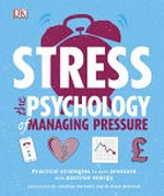 Stress : the psychology of managing pressure / [consultants], Diane McIntosh, FRCPC and Jonathan Horowitz, PhD ; with [written by] Megan Kaye ; [illustrations, Keith Hagan].